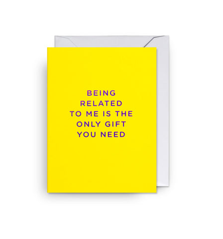 Lagom Mini Card - Being Related To Me Is The Only Gift