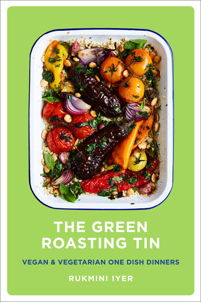 The  Green Roasting Tin - Vegan & Vegetarian One Dish Dinners