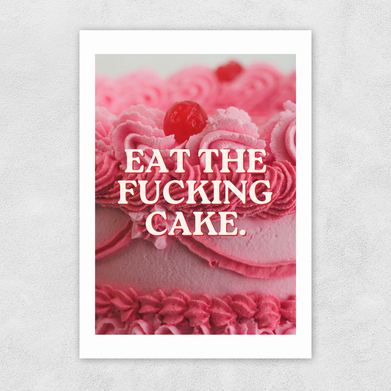 Eat The Fucking Cake - A3 Print