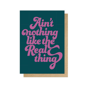 Valentines Card - Ain't Nothing Like The Real Thing