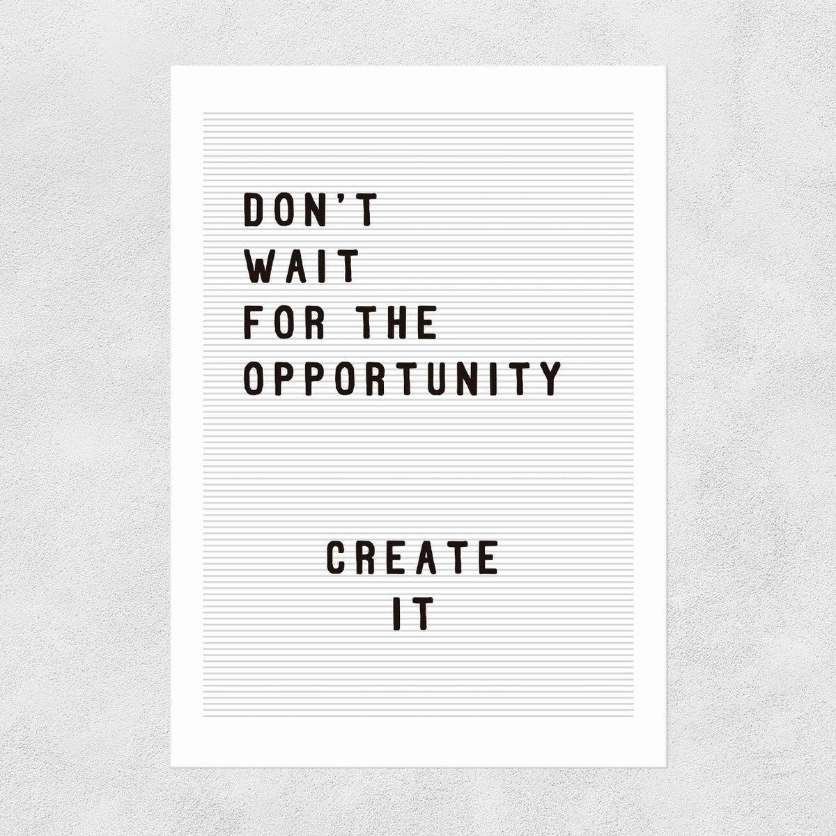 Don't Wait For The Opportunity - A3 Print