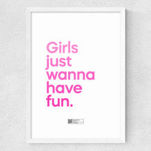 Girls Just Wanna Have Fun - A3 Print