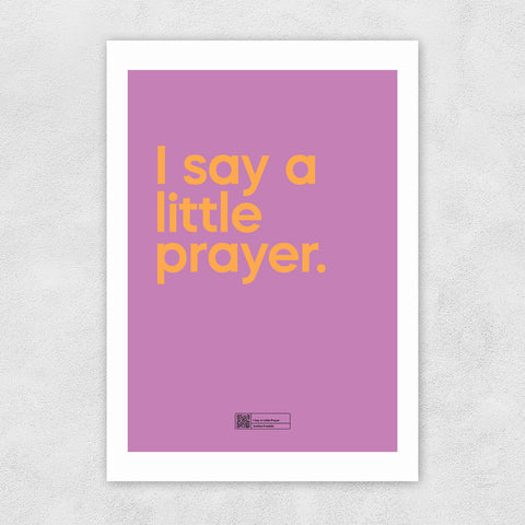 I Say A Little Prayer - A3 Print