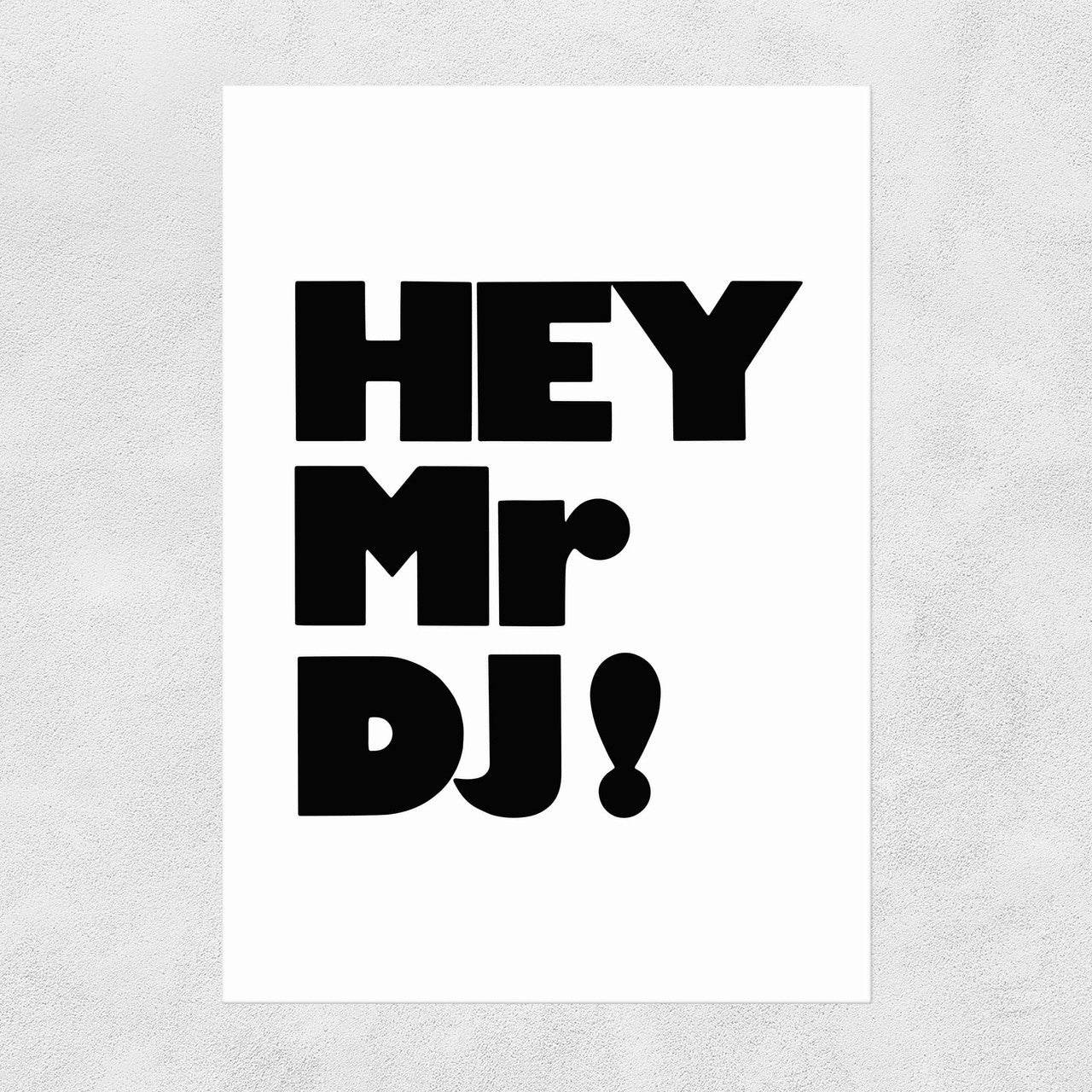 Hey Mr DJ - A3 Print