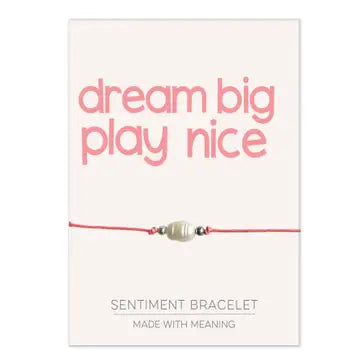 Sentiment Bracelet - Dream Big Play Nice
