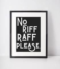 A3 Print - No Riff Raff Please