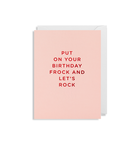 Mini Card - Put on Your Birthday Frock & Let's Rock