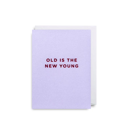 Mini Card - Old Is The New Young