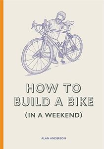 How to Build A Bike In A Weekend