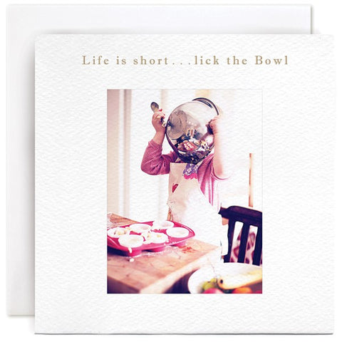 Card - Life is Short.. Lick the Bowl