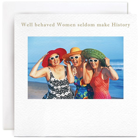 Susan O'Hanlon Card - Well Behaved Women Seldom Make History