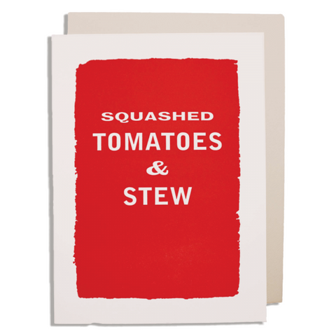Letterpress Card - Squashed Tomato & Stew
