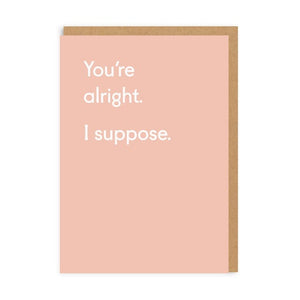 Card - You're Alright. I Suppose